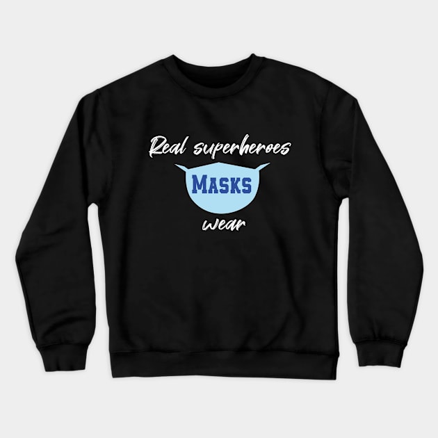 Real Superheroes Wear Masks Quote Crewneck Sweatshirt by MerchSpot